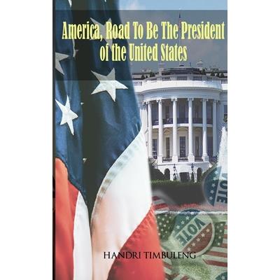 America, The Road To Be The President of The United States