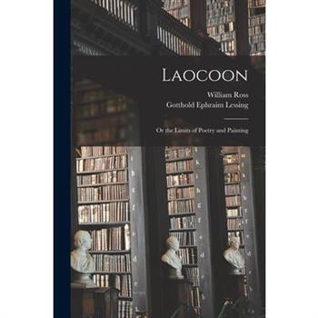 Laocoon; Or the Limits of Poetry and Painting