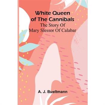 White Queen of the Cannibals White Queen of the Cannibals