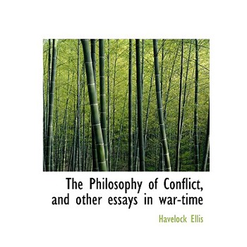 The Philosophy of Conflict, and Other Essays in War-Time
