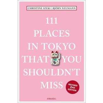 111 Places in Tokyo That You Shouldn’t Miss