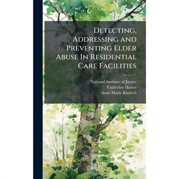 Detecting, Addressing and Preventing Elder Abuse In Residential Care Facilities
