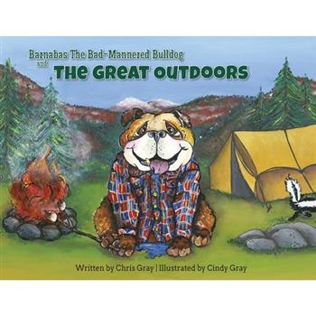 Barnabas The Bad-Mannered Bulldog and The Great Outdoors
