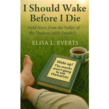 I Should Wake Before I Die