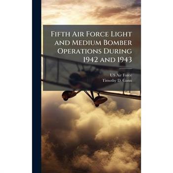 Fifth Air Force Light and Medium Bomber Operations During 1942 and 1943
