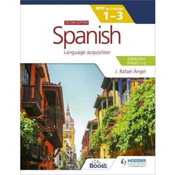 Spanish for the Ib Myp 1-3 (Emergent/Phases 1-2): Myp by Concept Second Edition