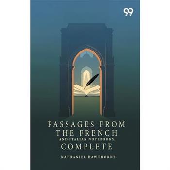Passages From The French And Italian Notebooks, Complete