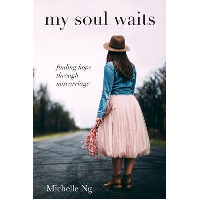my soul waitsfinding hope through miscarriage