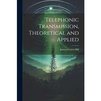 Telephonic Transmission, Theoretical and Applied