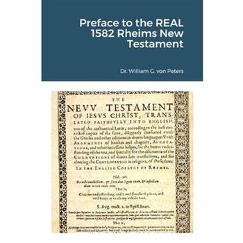 Preface to the REAL 1582 Rheims New Testament