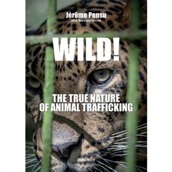 Wild! The True Nature of Animal Trafficking