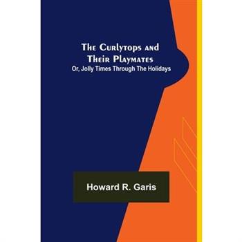 The Curlytops and Their Playmates; Or, Jolly Times Through the Holidays