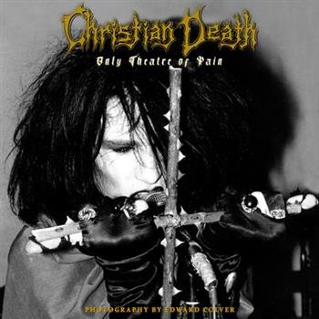 Christian Death: Only Theatre of Pain