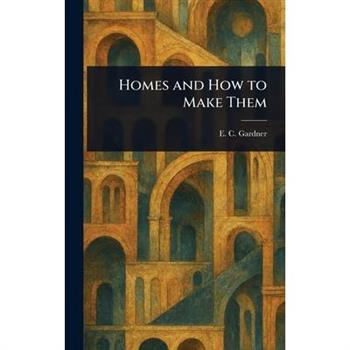 Homes and How to Make Them