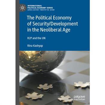 The Political Economy of Security/Development in the Neoliberal Age