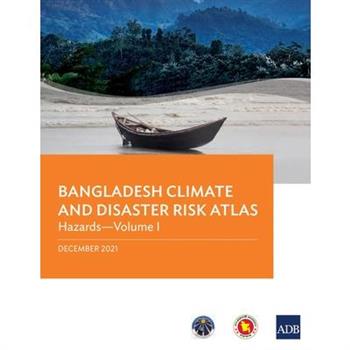 Bangladesh Climate and Disaster Risk Atlas