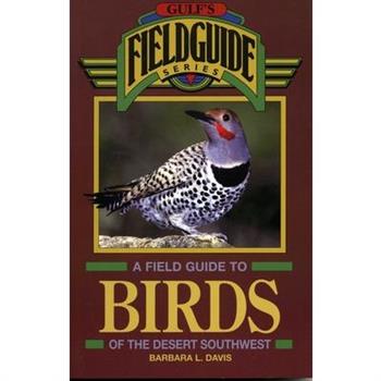 A Field Guide to Birds of the Desert Southwest
