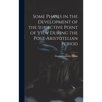 Some Phases in the Development of the Subjective Point of View During the Post-Aristotelian Period