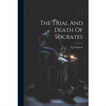 The Trial And Death Of Socrates