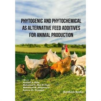 Phytogenic and Phytochemical as Alternative Feed Additives for Animal Production