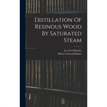 Distillation Of Resinous Wood By Saturated Steam