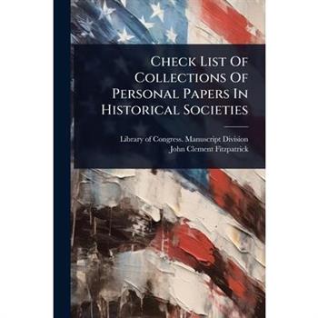 Check List Of Collections Of Personal Papers In Historical Societies