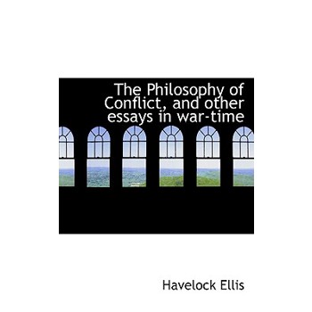 The Philosophy of Conflict, and Other Essays in War-Time