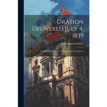 Oration Delivered July 4, 1839