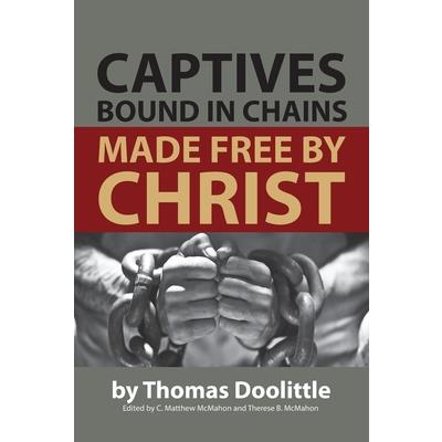 Captives Bound in Chains Made Free by Christ Captives Bound in Chains Made Free by Christ