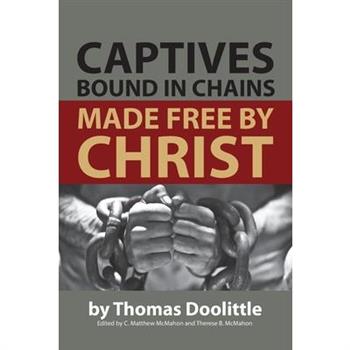 Captives Bound in Chains Made Free by Christ Captives Bound in Chains Made Free by Christ
