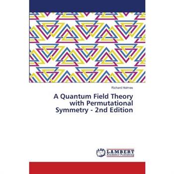A Quantum Field Theory with Permutational Symmetry - 2nd Edition