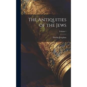 The Antiquities of the Jews; Volume 1