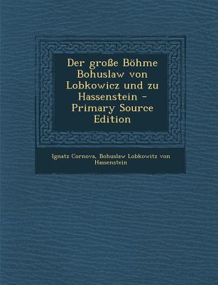 Der Grosse Bohme Bohuslaw Von Lobkowicz Und Zu Hassenstein - Primary Source Edition