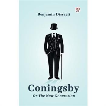 Coningsby Or The New Generation