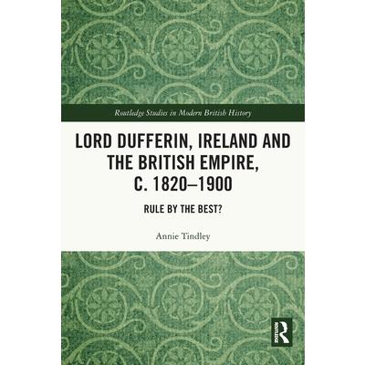 Lord Dufferin, Ireland and the British Empire, c. 1820-1900