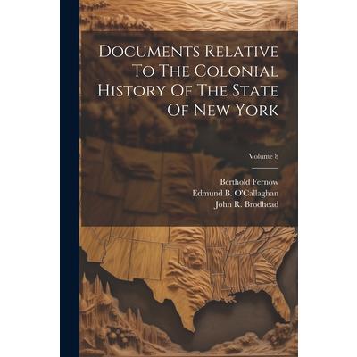 Documents Relative To The Colonial History Of The State Of New York; Volume 8