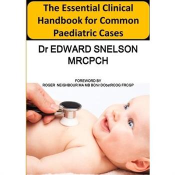 The Essential Clinical Handbook for Common Paediatric Cases