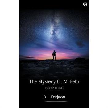 The Mystery Of M. Felix Book Third