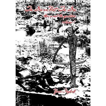 To Die or Not To Die, this is not the question (volume 1, included in the full book)