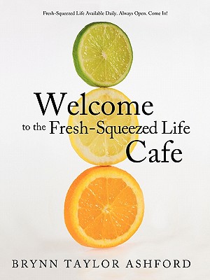 Welcome to the Fresh-squeezed Life Cafe