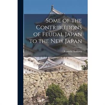 Some of the Contributions of Feudal Japan to the New Japan
