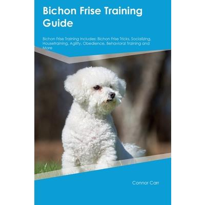 Bichon Frise Training Guide Bichon Frise Training Includes