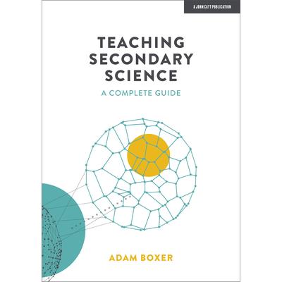 Teaching Secondary Science: A Complete Guide