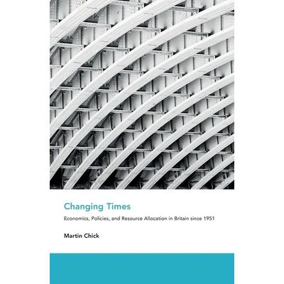 Changing TimesEconomics, Policies, and Resource Allocation in Britain Since 1951