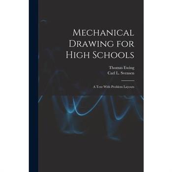 Mechanical Drawing for High Schools; a Text With Problem Layouts