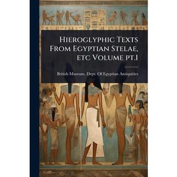 Hieroglyphic Texts From Egyptian Stelae, etc Volume pt.1