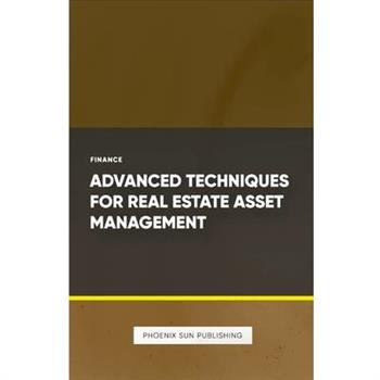Advanced Techniques for Real Estate Asset Management