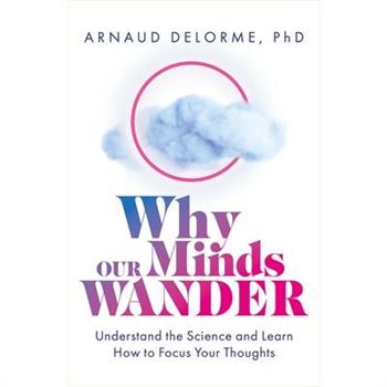 Why Our Minds Wander
