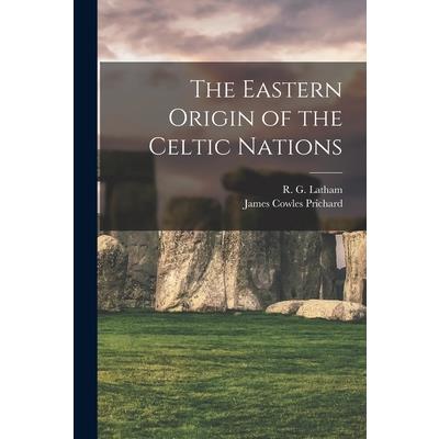 The Eastern Origin of the Celtic Nations