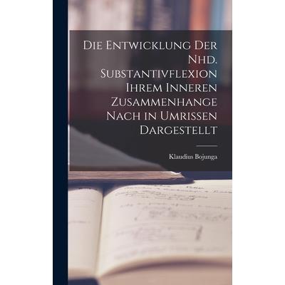 Die Entwicklung der Nhd. Substantivflexion Ihrem Inneren Zusammenhange Nach in Umrissen Dargestellt